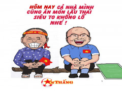 Biếm họa 24h: CĐV Việt Nam muốn được ăn “lẩu Thái siêu to khổng lồ“