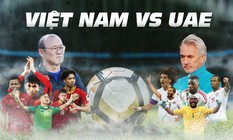 Việt Nam vs UAE: Nuôi mộng World Cup