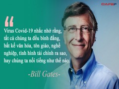 Tỷ phú Bill Gates: Không phải thảm họa, virus giống như một "sự sửa chữa tuyệt vời" cho thế giới