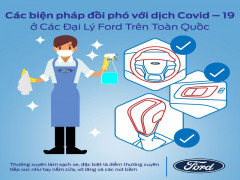 Ford Việt Nam triển khai các dịch vụ hỗ trợ khách hàng an toàn, hiệu quả, thuận tiện trong mùa dịch