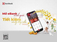 Cùng Ngân hàng TMCP Đông Nam Á (SeABank) “Mở EBank rinh quà – Tiết kiệm vàng đầy nhà”