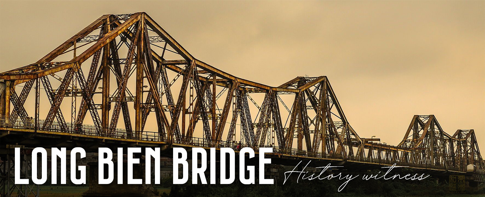 Long Bien Bridge - History witness