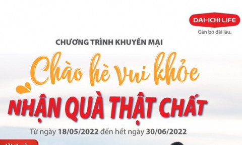 Dai-ichi Life Việt Nam triển khai chương trình khuyến mại “Chào hè vui khỏe – Nhận quà thật chất”