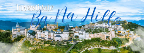 Investigate the Ba Na Hills