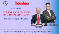 Talkshow Quỹ FNF và triển vọng đầu tư tại Việt Nam: Tìm kiếm "chìa khóa" nâng cao sức cạnh tranh cho doanh nghiệp