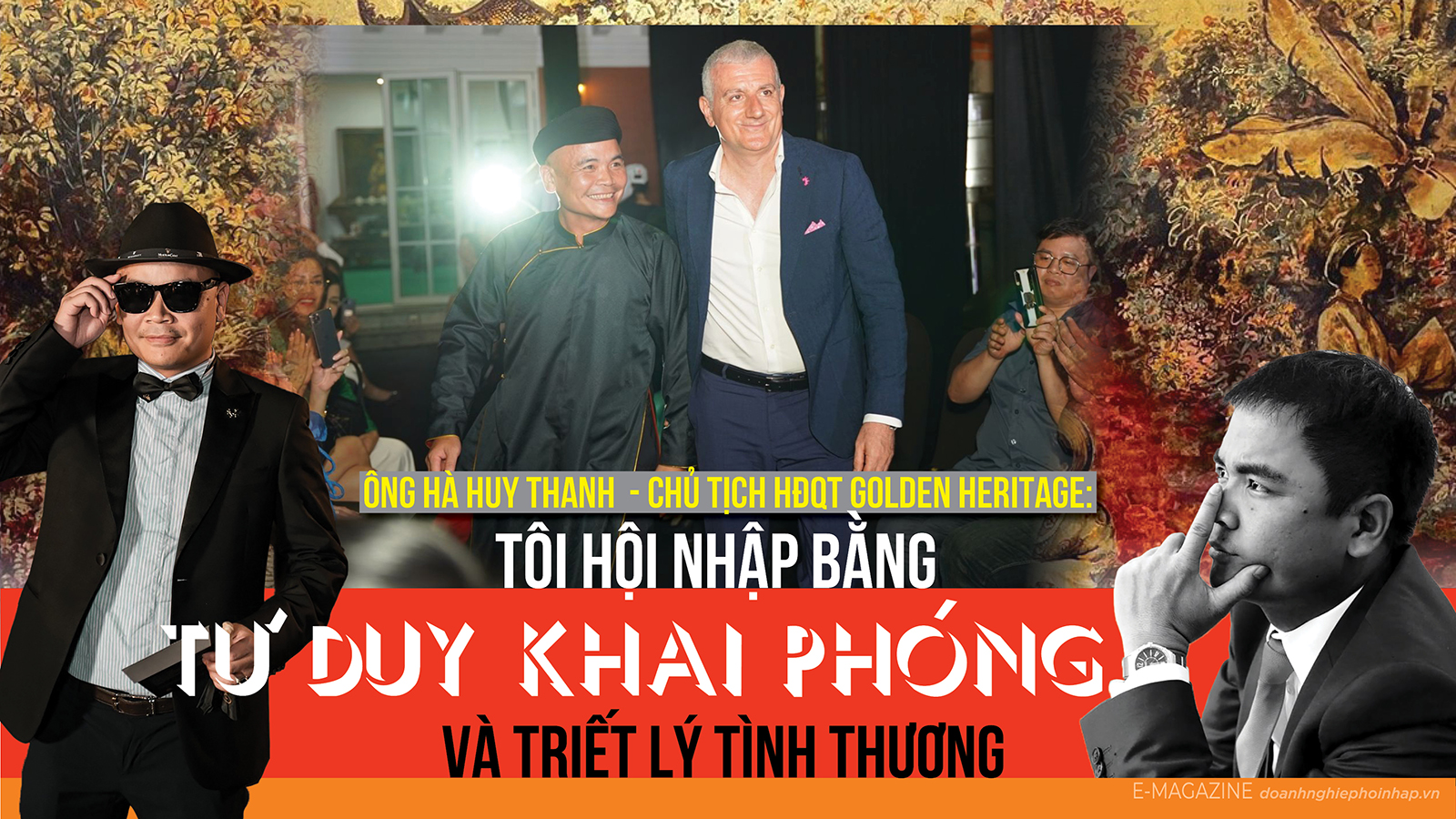 Ông Hà Huy Thanh - Chủ tịch HĐQT Golden Heritage: Tôi hội nhập bằng tư duy khai phóng và triết lý tình thương