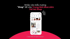TikTok Shop ra mắt tính năng Trung tâm mua sắm: Giải pháp mua sắm sáng tạo