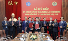 Bảo hiểm xã hội Việt Nam và Tổng Liên đoàn Lao động Việt Nam ký Quy chế phối hợp giai đoạn 2023-2028