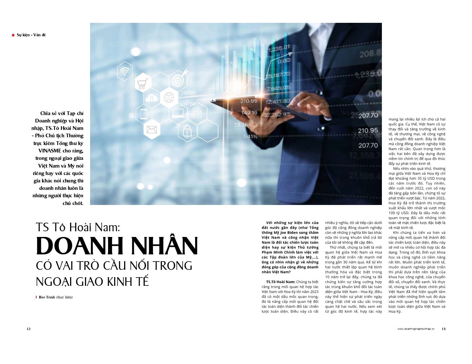 Sharing with Business and Integration Magazine, Dr. To Hoai Nam - Permanent Vice President and Secretary General of VINASME said that in diplomacy between Vietnam and the US in particular or with other countries in general, business Employees are always the key implementers.