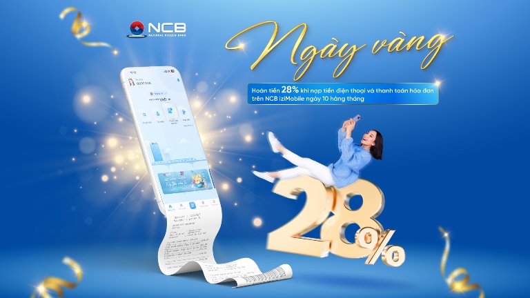 Người dùng sẽ được hoàn tiền 28% khi thanh toán hóa đơn, nạp tiền điện thoại trên NCB izi Mobile vào ngày 10 hàng tháng