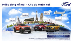 Ford Việt Nam triển khai chương trình “Phiêu cùng xế mới, chu du muôn nơi” tri ân khách hàng