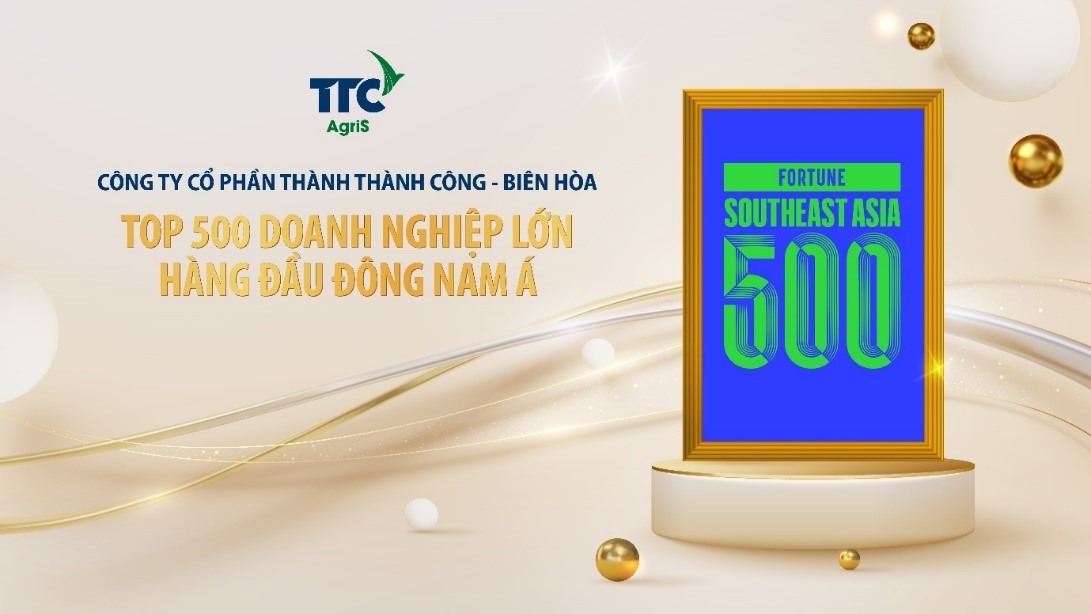 TTC AgriS is the leading agricultural enterprise in Vietnam in the Fortune 500 Southeast Asia ranking